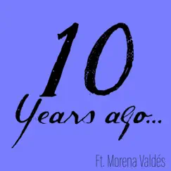 10 Years Ago (feat. Morena Valdés) - Single by Jerry Rodriguez album reviews, ratings, credits