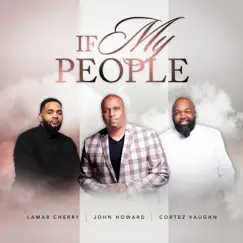 If My People - Single by Lamar Cherry, Cortez Vaughn & John Howard album reviews, ratings, credits