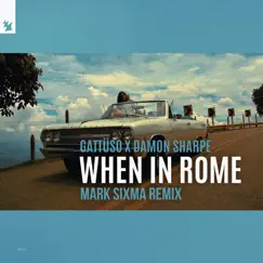 When in Rome (Mark Sixma Extended Remix) Song Lyrics