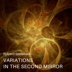 Variations in the Second Mirror - EP by Ryszard Szeremeta album reviews, ratings, credits