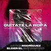 Quítate la Ropa (feat. Elder El Futuristico) - Single album lyrics, reviews, download