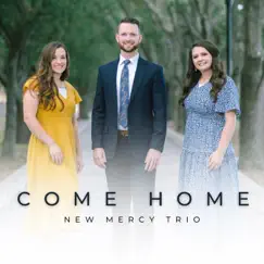 Come Home by New Mercy Trio album reviews, ratings, credits
