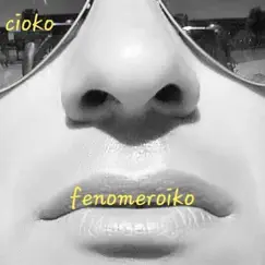 Fenomeroiko (Rework) by Cioko Alessandro album reviews, ratings, credits