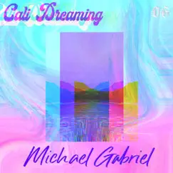 Cali Dreaming by Michael Gabriel album reviews, ratings, credits