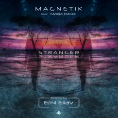 Stranger (Emil Eliav Remix) [feat. Marija Balaz] - Single by Magnetik album reviews, ratings, credits