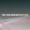True (Toxic Spasm Dub) - Single album lyrics, reviews, download