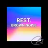 Brown Noise Rest album lyrics, reviews, download
