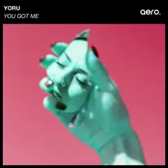 You Got Me - Single by Yoru album reviews, ratings, credits