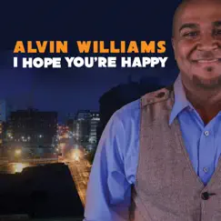 I Hope You're Happy by Alvin Williams album reviews, ratings, credits