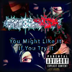 You Might Like It If You Try It - Single by Cyborgasm album reviews, ratings, credits