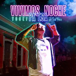 Vivimos Pa Esa Noche (feat. La Dulce Voz) - Single by Yosef album reviews, ratings, credits