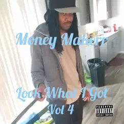 Look What I Got, Vol. 4 by Money Makerr album reviews, ratings, credits