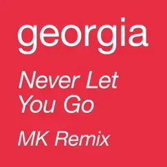 Never Let You Go (MK Remix) Song Lyrics