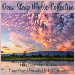 Deep Sleep Music Collective: Helping You Relax All Night, New Age of Peaceful Healing Therapy by Easy Sleep Music, BabySleepDreams & Sleep Music Zone album reviews, ratings, credits