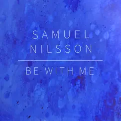 Be with Me - Single by Samuel Nilsson album reviews, ratings, credits