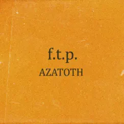 F.T.P. - Single by AZATOTH album reviews, ratings, credits
