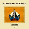 Mourning the Morning - Single album lyrics, reviews, download