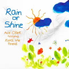 Rain or Shine (feat. Kota the Friend) - Single by Ace Clark album reviews, ratings, credits