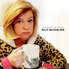 You Woke up Today by Kelly MacFarland album reviews, ratings, credits