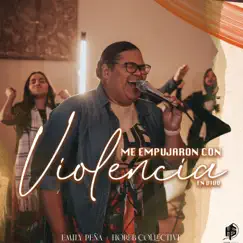 Me Empujaron Con Violencia - Single by Emily Peña album reviews, ratings, credits