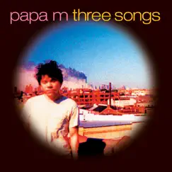 Three Songs - Single by Papa M album reviews, ratings, credits