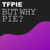 But Why Pie? - Single album lyrics, reviews, download