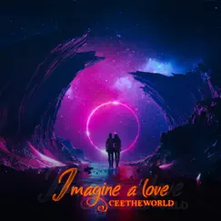 Imagine a Love - Single by Ceetheworld album reviews, ratings, credits