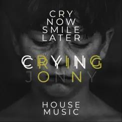 Cry Now Smile Later - Single by Crying Jonny album reviews, ratings, credits