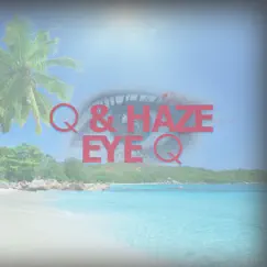 Eye Q - Single by Q & Haze album reviews, ratings, credits