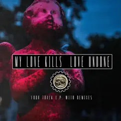 Love Undone E.P by My Love Kills album reviews, ratings, credits