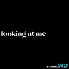 Looking at Me (feat. Brittany Hope) Song Lyrics