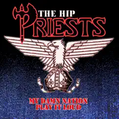 My Damn Nation / Play It Loud Single - Single by The Hip Priests album reviews, ratings, credits