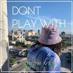 Don't Play With Me - Single by Jovon Vest album reviews, ratings, credits