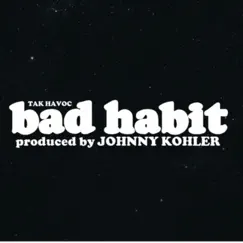Bad Habit - Single by Tak Havoc album reviews, ratings, credits