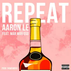 Repeat (feat. MarMar Oso) - Single by Aaron Le album reviews, ratings, credits