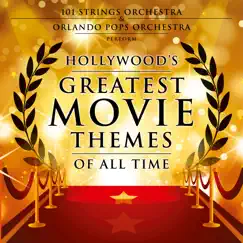 Hollywood's Greatest Movie Themes of All Time by 101 Strings Orchestra & Orlando Pops Orchestra album reviews, ratings, credits