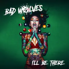 I'll Be There - Single by Bad Wolves album reviews, ratings, credits