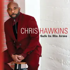 Safe in His Arms by Chris Hawkins album reviews, ratings, credits