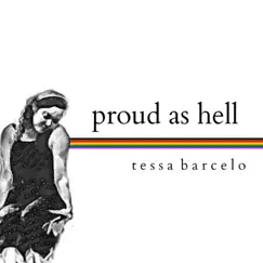 Proud As Hell - Single by Tessa Barcelo album reviews, ratings, credits