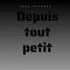 Depuis tout petit - Single album lyrics, reviews, download