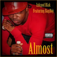 Almost (feat. Bagboy) - Single by InkGod Blak album reviews, ratings, credits