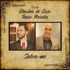 Salva-Me - Single by Glauber Do Ouro e Fabio Meireles album reviews, ratings, credits
