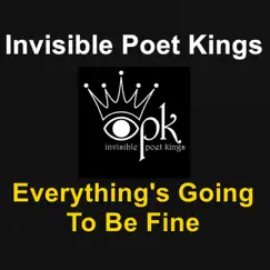 Everything's Going to Be Fine - Single by Invisible Poet Kings album reviews, ratings, credits