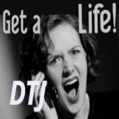 Get a Life by DTJ album reviews, ratings, credits
