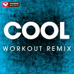 Cool (Extended Workout Remix) Song Lyrics