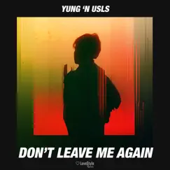 Don't Leave Me Again - Single by Yung 'n Usls album reviews, ratings, credits