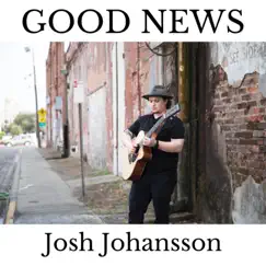 Good News - Single by Josh Johansson album reviews, ratings, credits