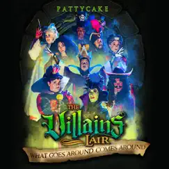 What Goes Around Comes Around (The Villains Lair) - Single by PattyCake album reviews, ratings, credits