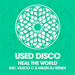 Heal the World - Single by Used Disco, Vasco C & Milen DJ album reviews, ratings, credits