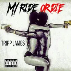 My Ride or Die - Single by Tripp James album reviews, ratings, credits